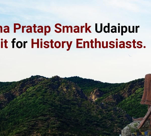 Why Maharana Pratap Smark Udaipur is a Must-Visit for History Enthusiasts