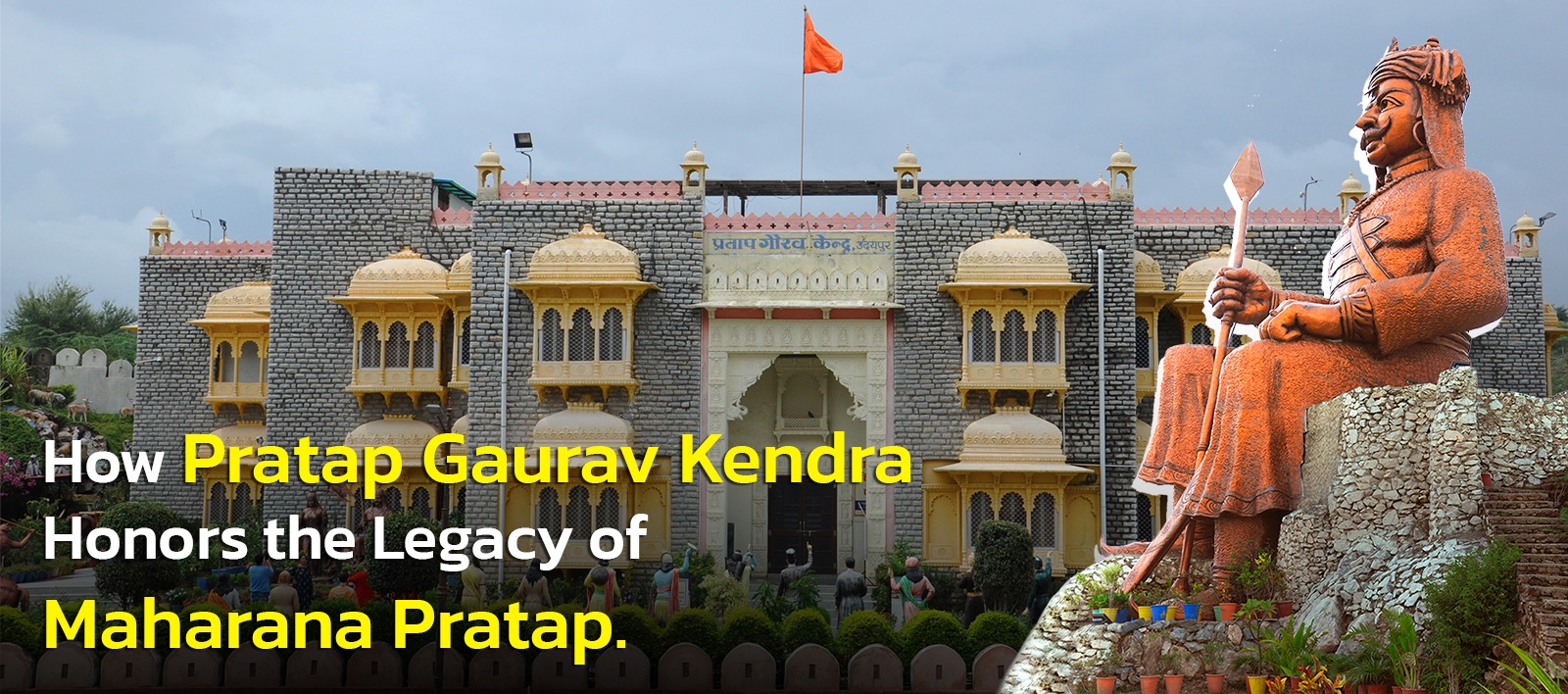 How Pratap Gaurav Kendra Honors the Legacy of Maharana Pratap