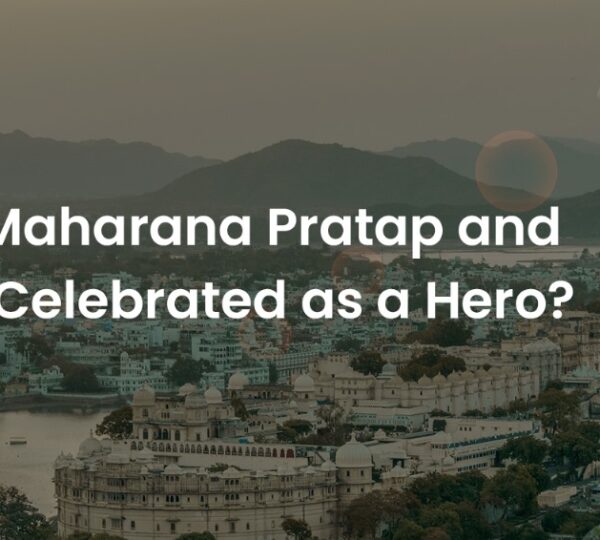 Who was Maharana Pratap and Why is He Celebrated as a Hero?