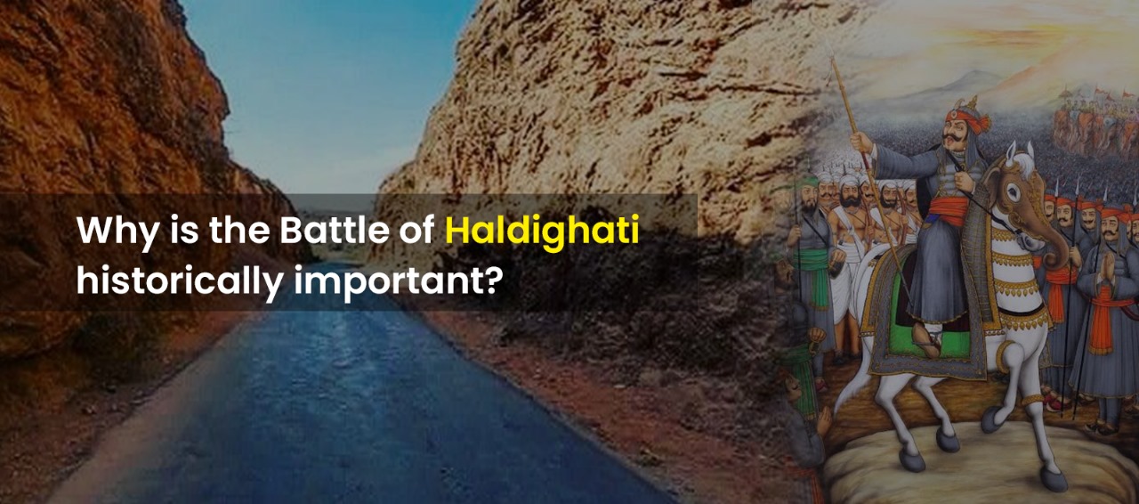 Why is the Battle of Haldighati historically important?