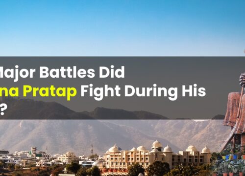 Which Major Battles Did Maharana Pratap Fight During His Lifetime?