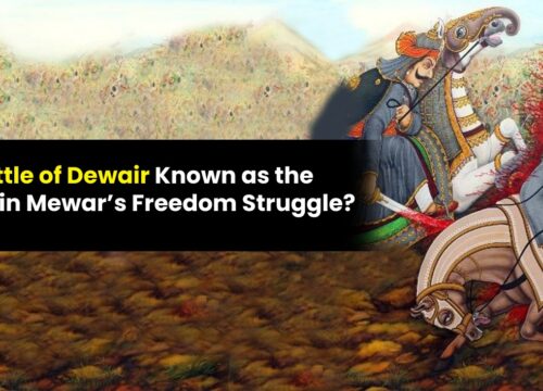 Why Is the Battle of Dewair Known as the Turning Point in Mewar’s Freedom Struggle?