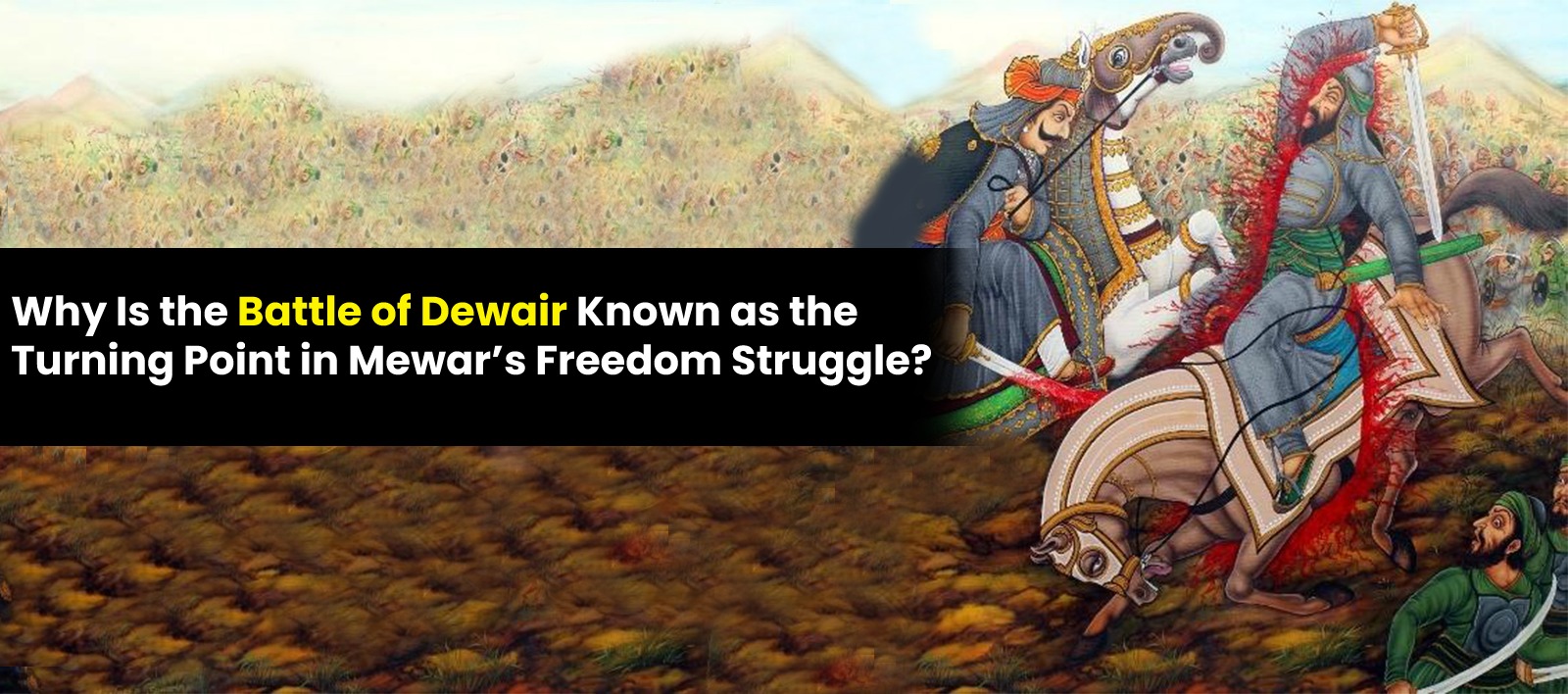 Why Is the Battle of Dewair Known as the Turning Point in Mewar’s Freedom Struggle?