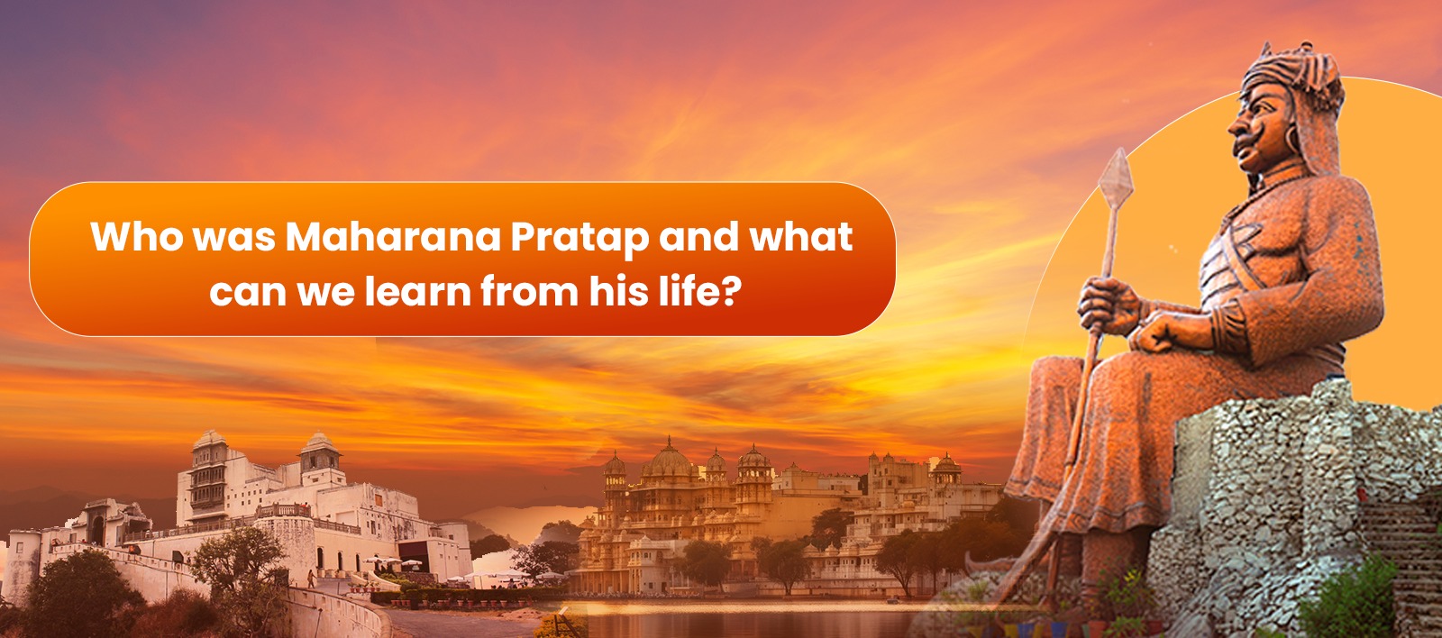 Who was Maharana Pratap and what can we learn from his life?