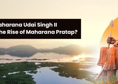 How Did Maharana Udai Singh II Influence the Rise of Maharana Pratap?